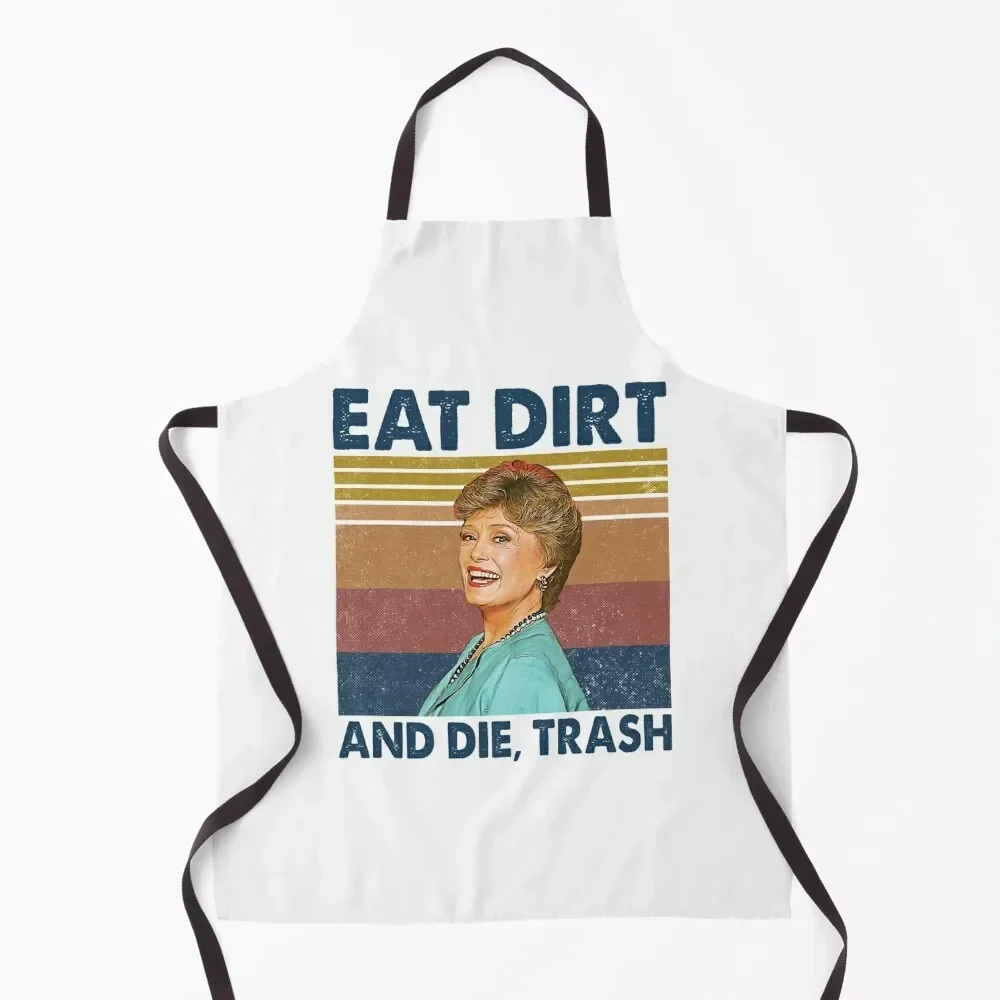 

Eat Dirt and Die Trash Blanche Golden Girls Retro Gitts Apron Kitchen Kawaii Accessories kitchen item Apron