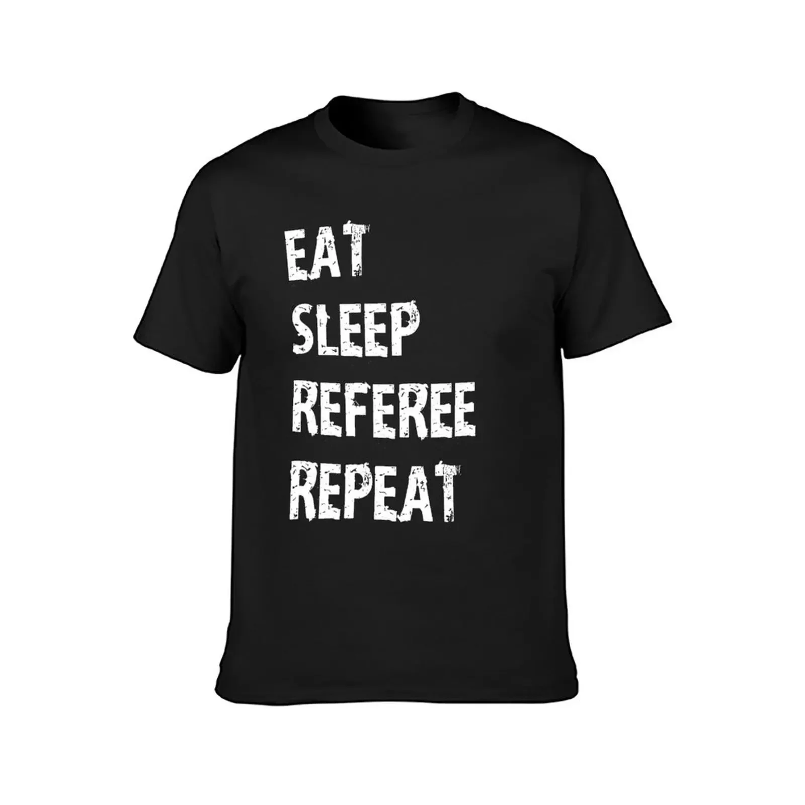 Eat Sleep Referee Repeat T-Shirt Short sleeve tee man clothes plus sizes mens graphic t-shirts hip hop