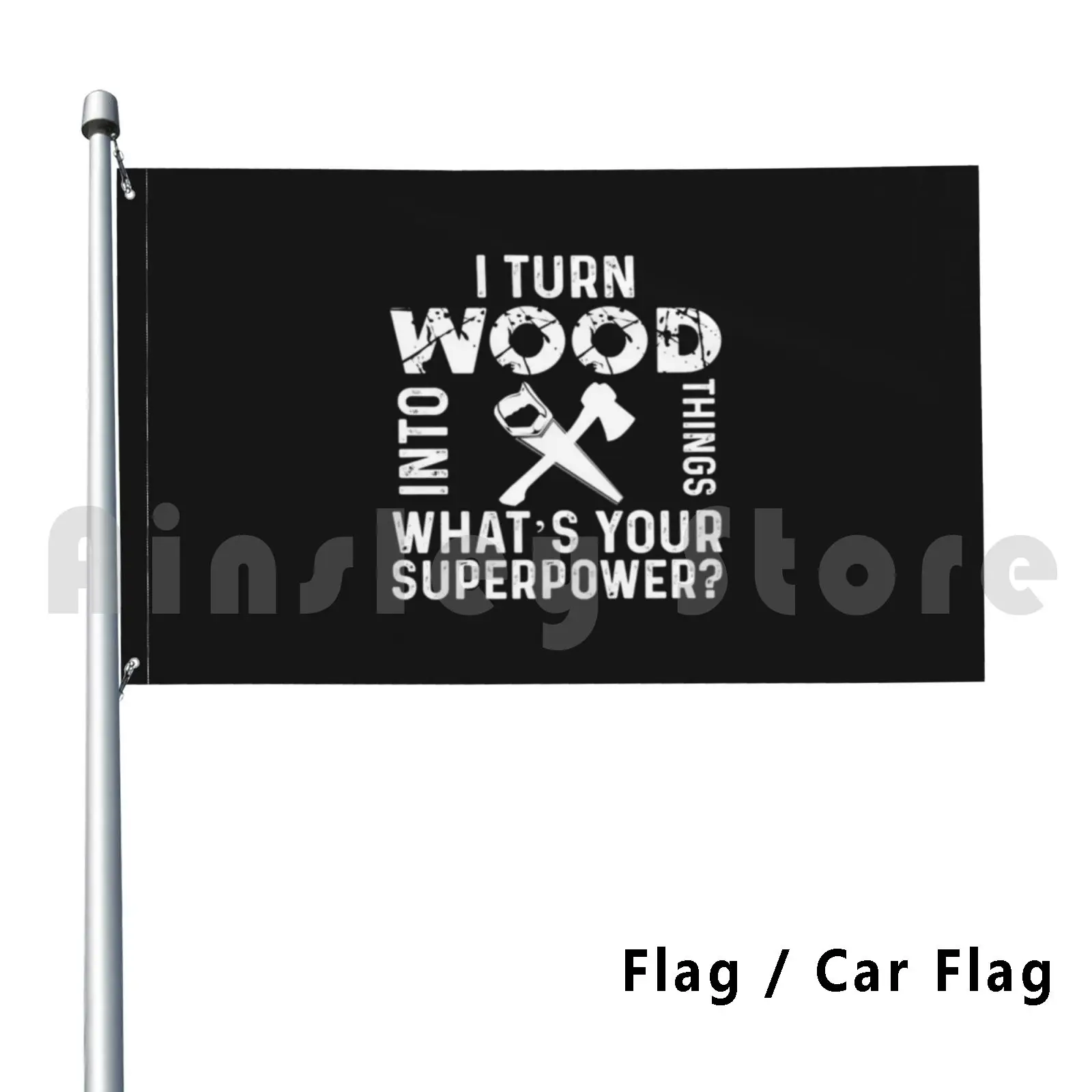 Turn Wood Into Things Woodworker Flag Car Flag Funny Woodworker Dad Carpenter Carpenter Gift Glue