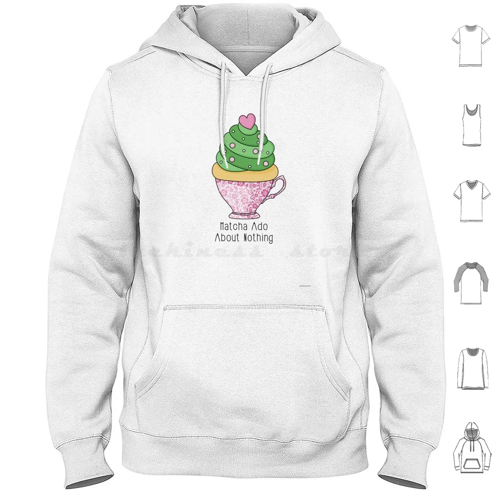 Matcha Ado About Nothing Hoodie Cotton Long Sleeve Shakespeare William Shakespe…