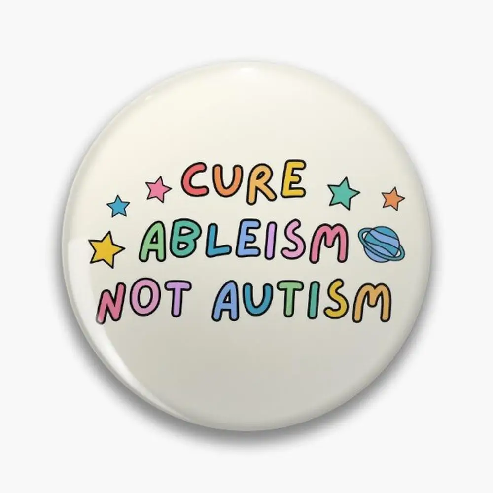 Cure Ableism Not Autism Pin Buttons Brooches  Jewelry Accessory Customize Brooch Fashion Lapel Badges