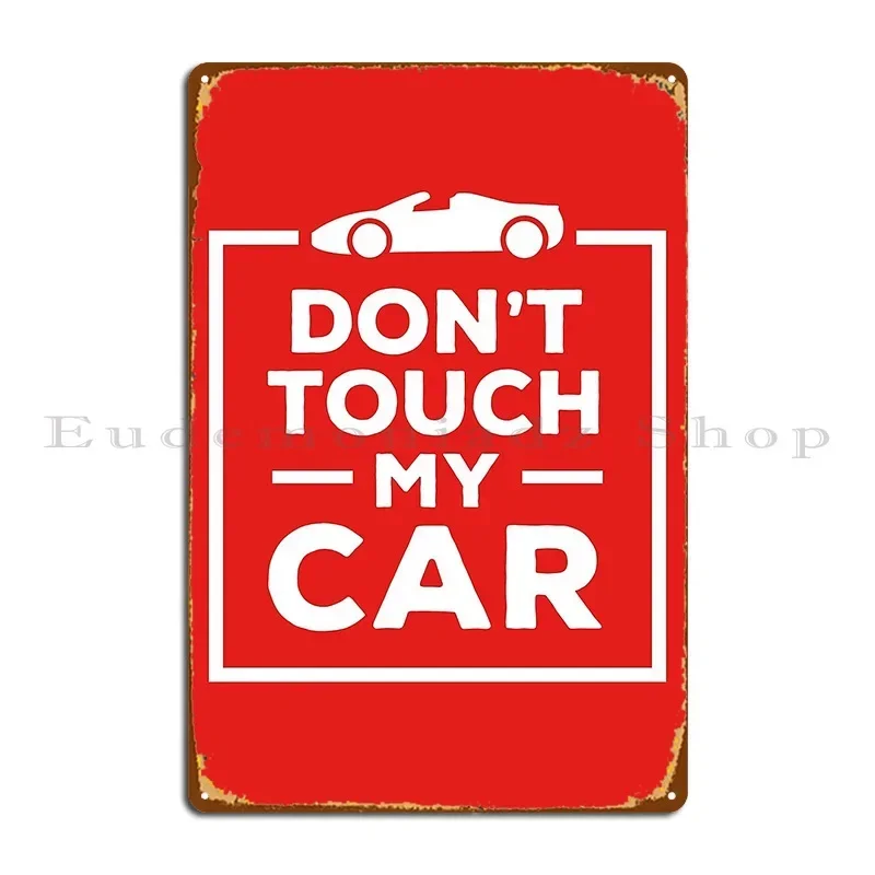 Don T Touch My Car Red Bg Metal Plaque Printed Customize Printing Mural Wall Decor Tin Sign Poster