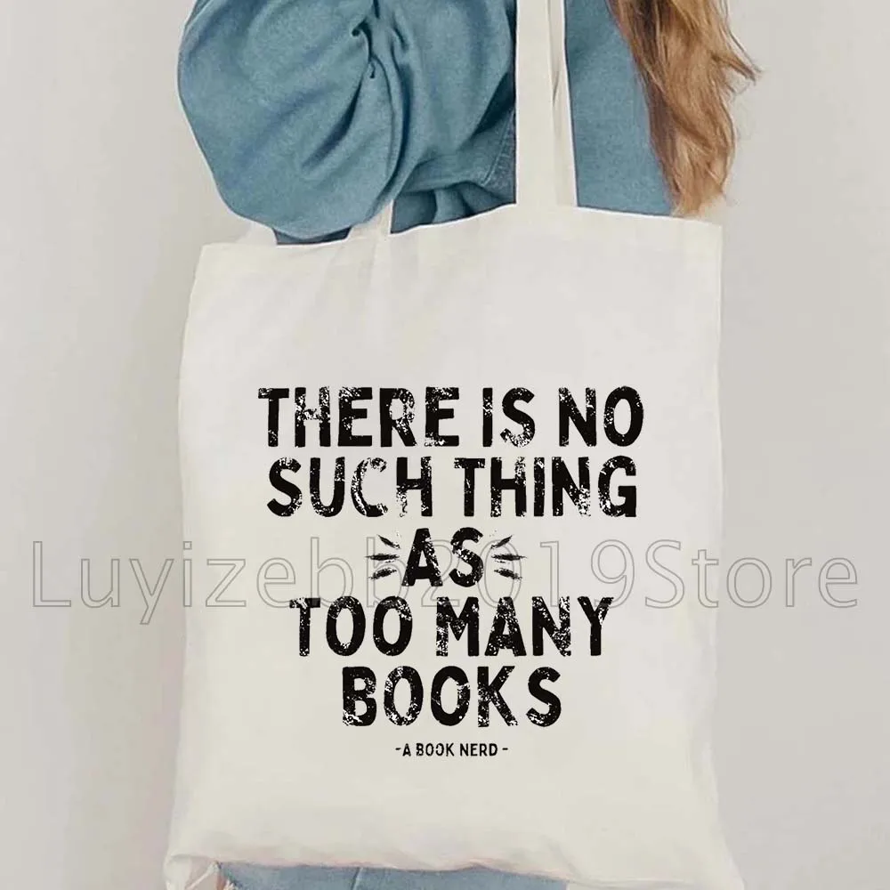There's No Such Thing As Too Many Books Funny Bookish Readers Reading Gifts Canvas Shoulder Tote Bag Harajuku Shopper Handbag