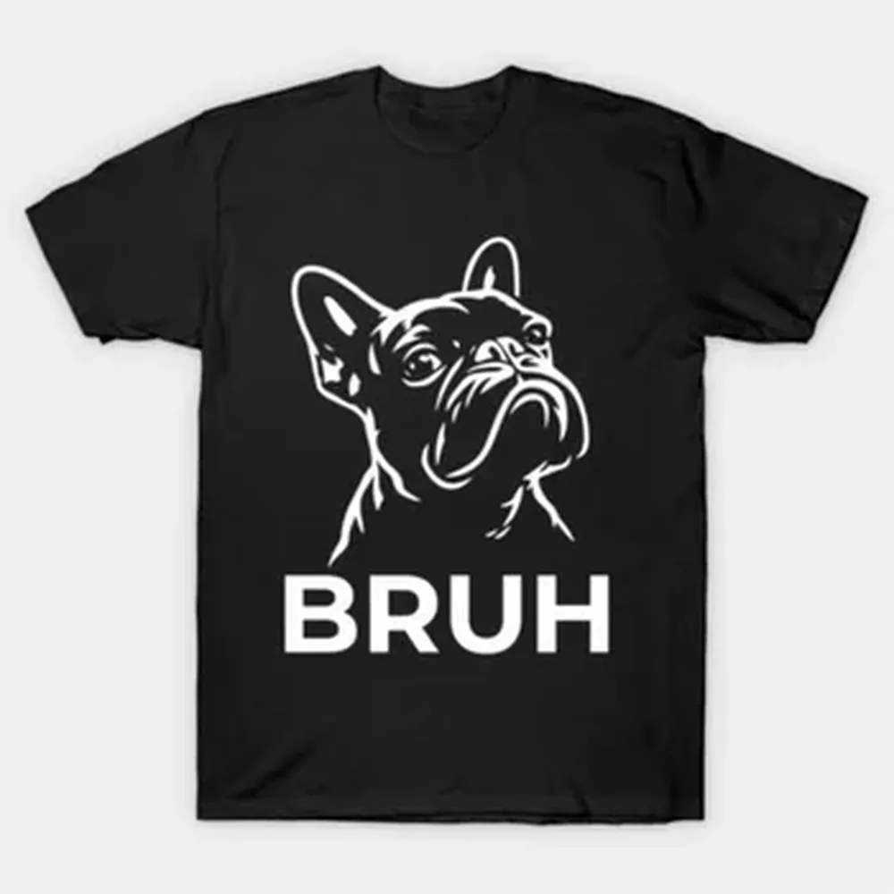 Bruh Funny French Bulldog Meme Dog Lover Art T-shirt For Men Women 100% Cotton T Shirts Short Sleeve