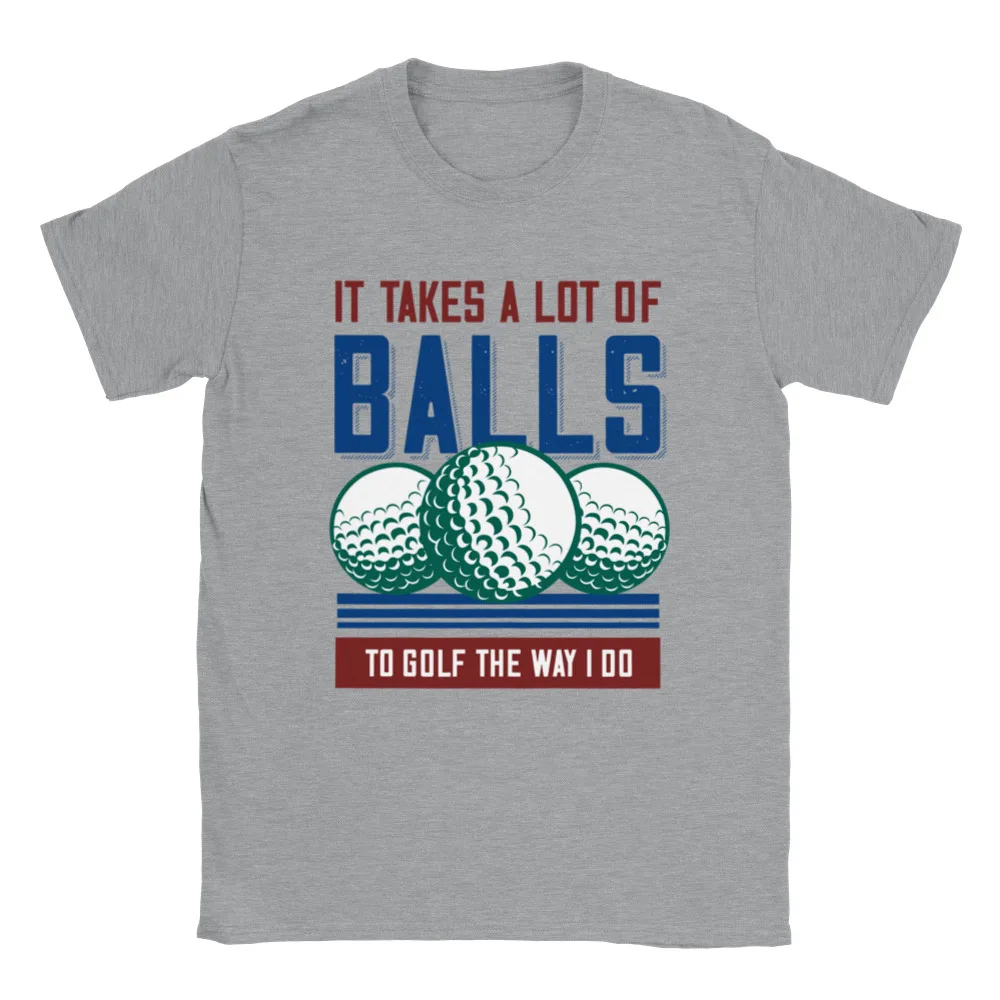 It Takes a Lot of Balls to Golf the Way I Do - Classic Unisex Crewneck T-shirt