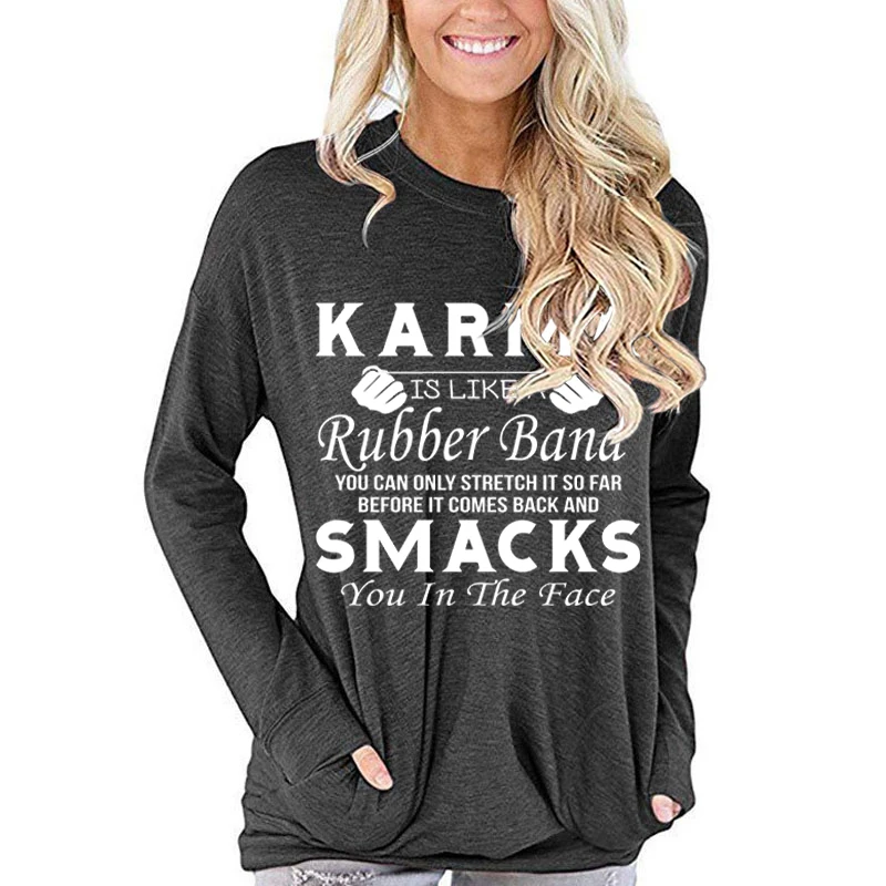 KARMA RUBBER BAND SMACKS T-Shirts Women Classic Vintage Satirical Quotes Tshirt Ladies Fashion Casual Long Sleeve Letter T Shirt