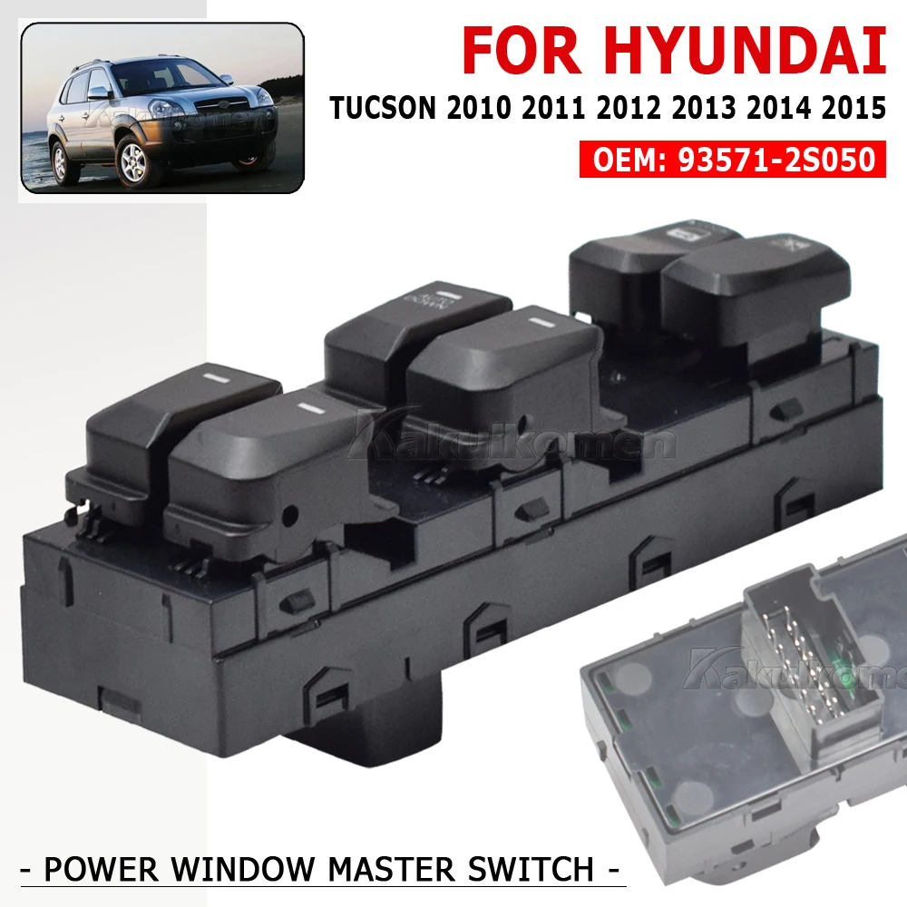 Window Front Left Master Switch Fit For Hyundai Tucson 2010 2011 2012 2013 2014 2015 Car Auto accessorie 93571-2S050