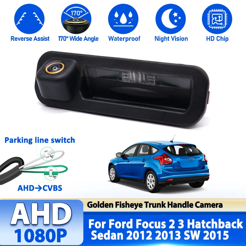AHD 1080P Car Camera for Ford Focus 2 3 Hatchback Sedan 2012 2013 SW 2015 Dedicated Trunk Handle HD Rear View Camera High qualit