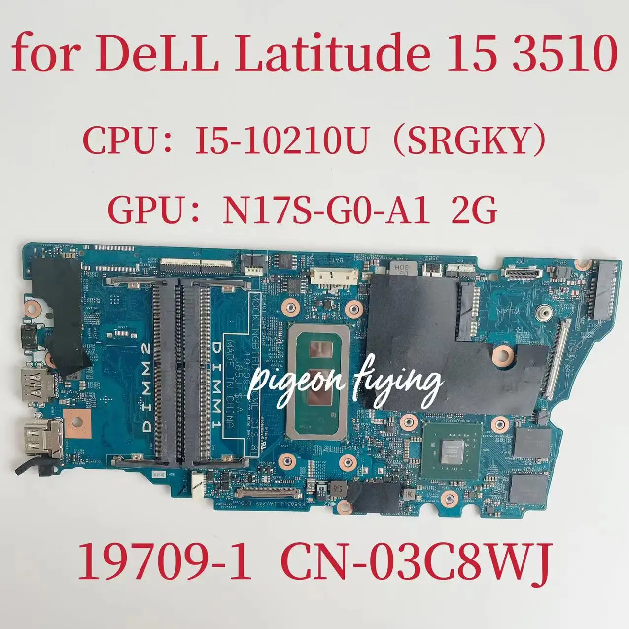 

19709-1 Mainboard for Dell Latitude 15 3510 Laptop Motherboard CPU:I5-10210U GPU:N17S-G0-A1 2G CN-03C8WJ 03C8WJ 3C8WJ