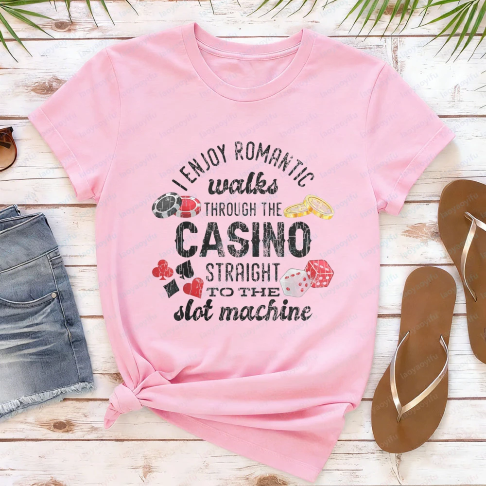 I Enjoy Romantic Walks Through The Casino T-Shirt Funny Slot Machine Gambling Graphic Tee Casual Unisex Cotton Shirts for Women