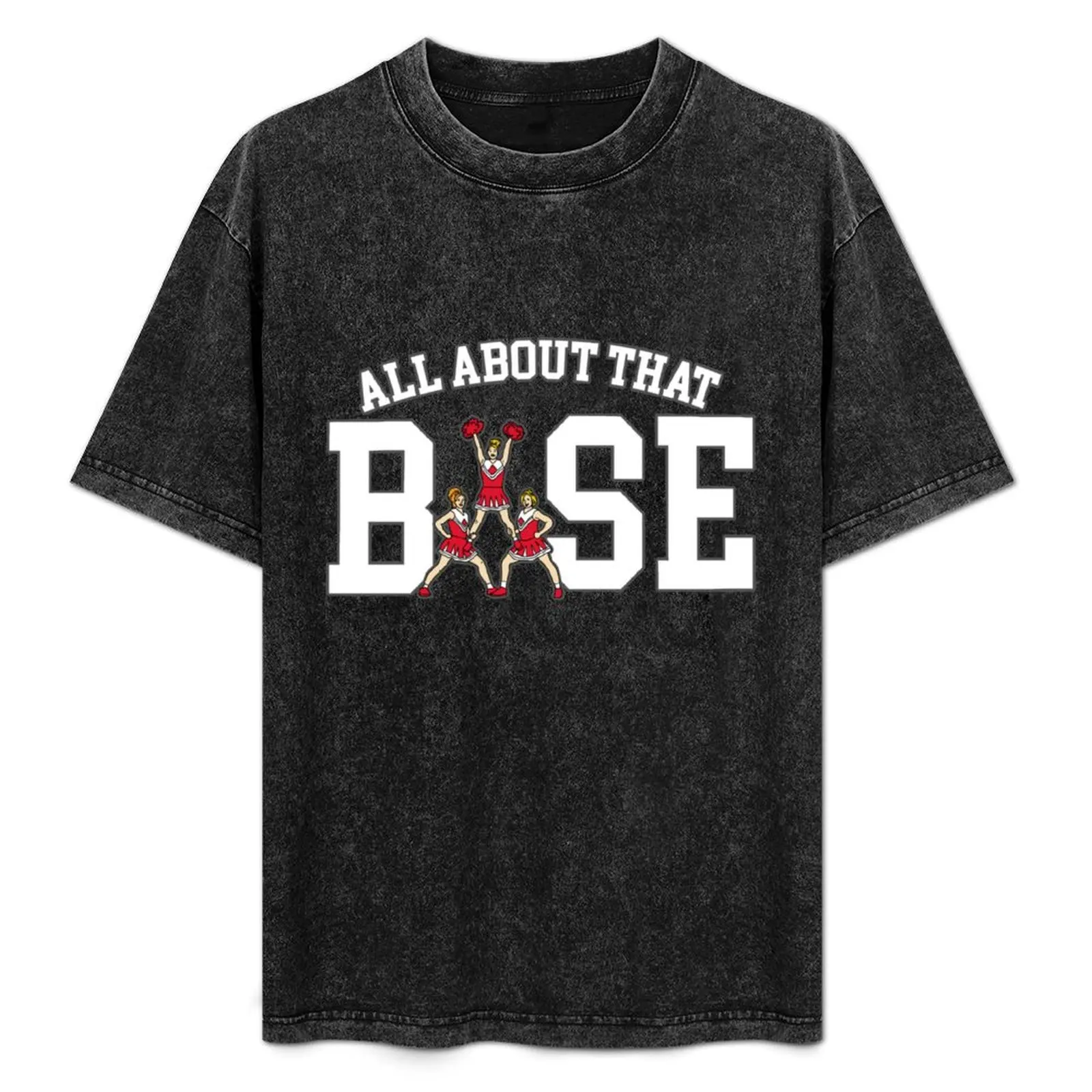 

ALL ABOUT THAT BASE Cheerleader Cheerleading Gift T-Shirt Cool Feeling Summer Tee Shirt