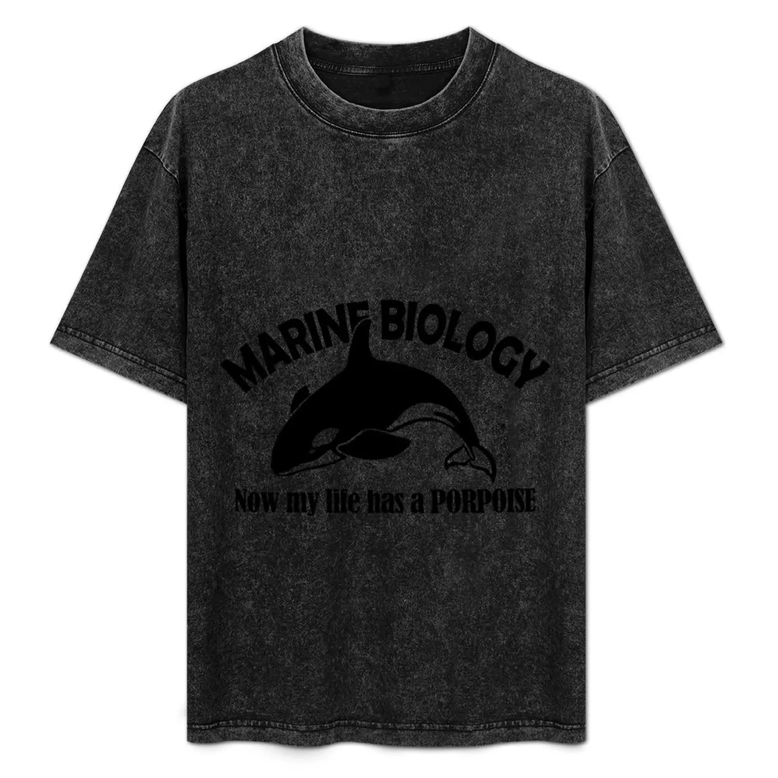 Marine Biology. Now My Life Has A Porpoise! T-Shirt vintage anime shirt anime figures mens t shirts