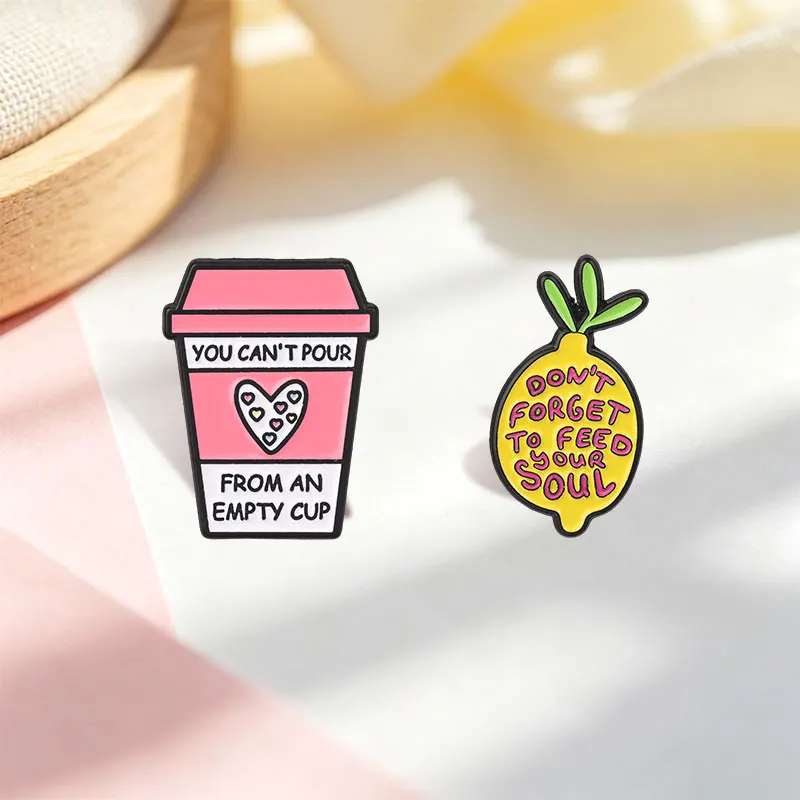 You Can't Pour From An Empty Cup Enamel Pin Self Care Mental Health Quote Don't Forget To Feed Your Soul Brooch Bag Lapel Badges