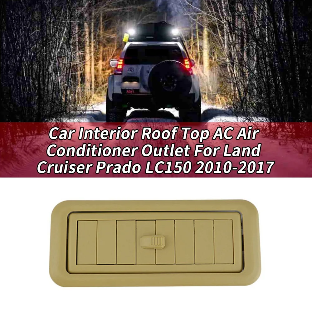

НОВЫЙ салон автомобиля на крыше, кондиционер, вентиляционные отверстия переменного тока для Toyota Land Cruiser Prado LC150 150 2010-2017