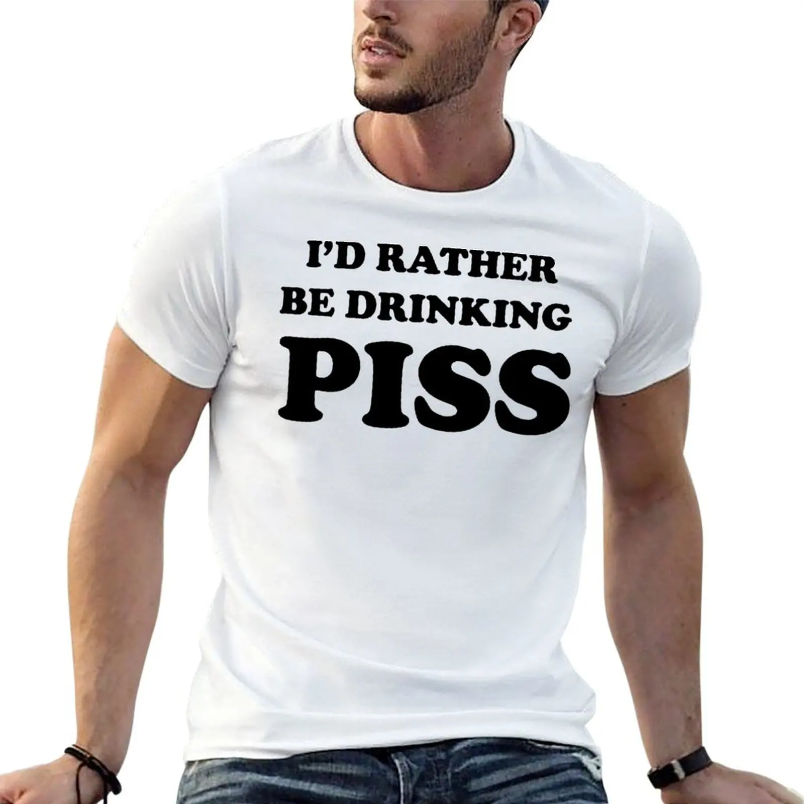 I'd rather be drinking PISS. Drink lovers T-Shirt summer clothes Clothing men clothings