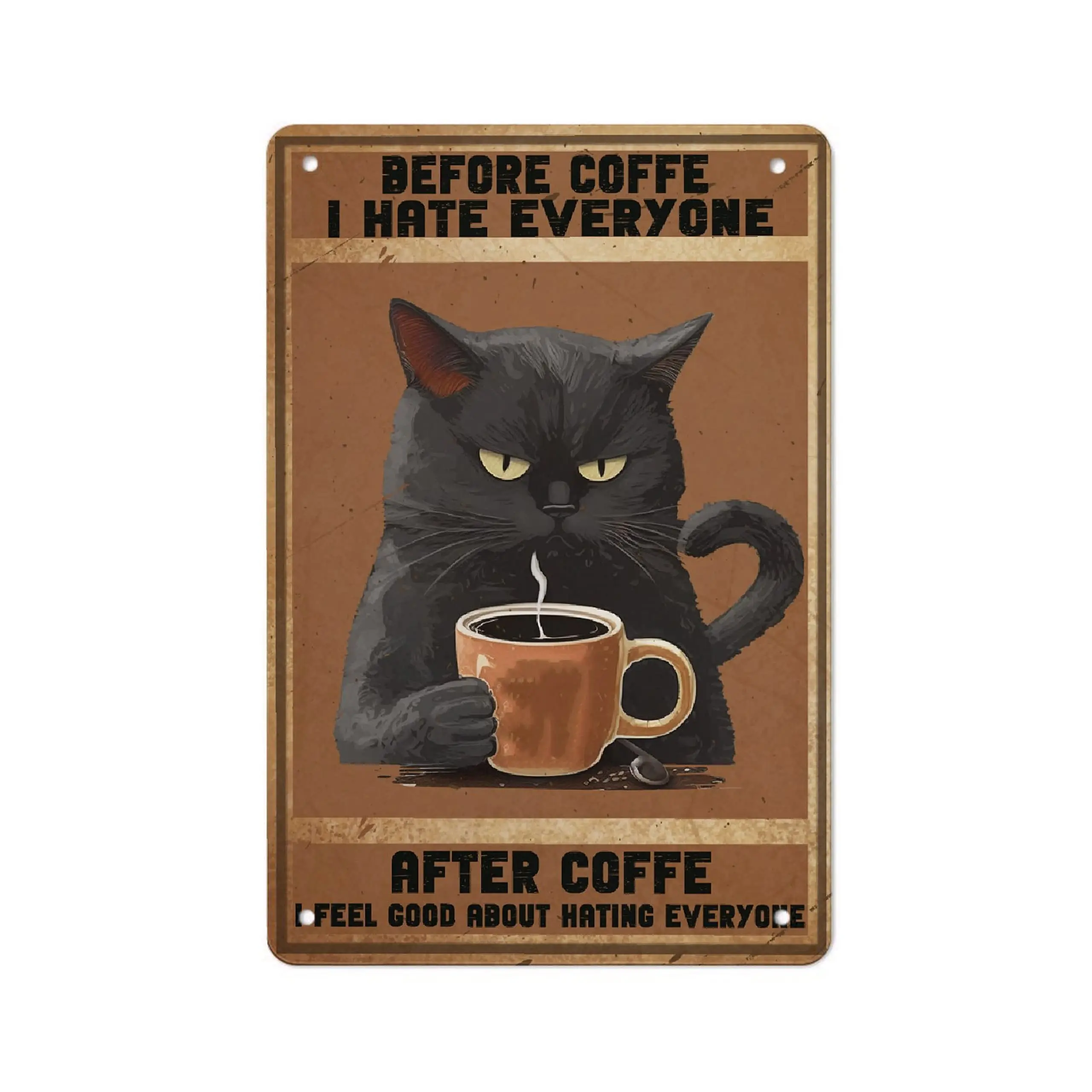 Aluminum Vintage Metal Poster Before Coffee I Hate Everyone After Coffee I Feel Good About Hating Everyone 8”×12” Print Painting