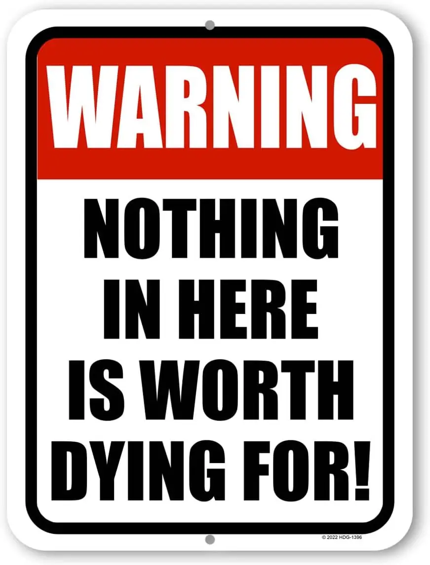 Warning Nothing in Here is Worth Dying for Metal Sign Post, Home Decor, Man Cave Decor, Keep Out Sign, Private Property Sig sign
