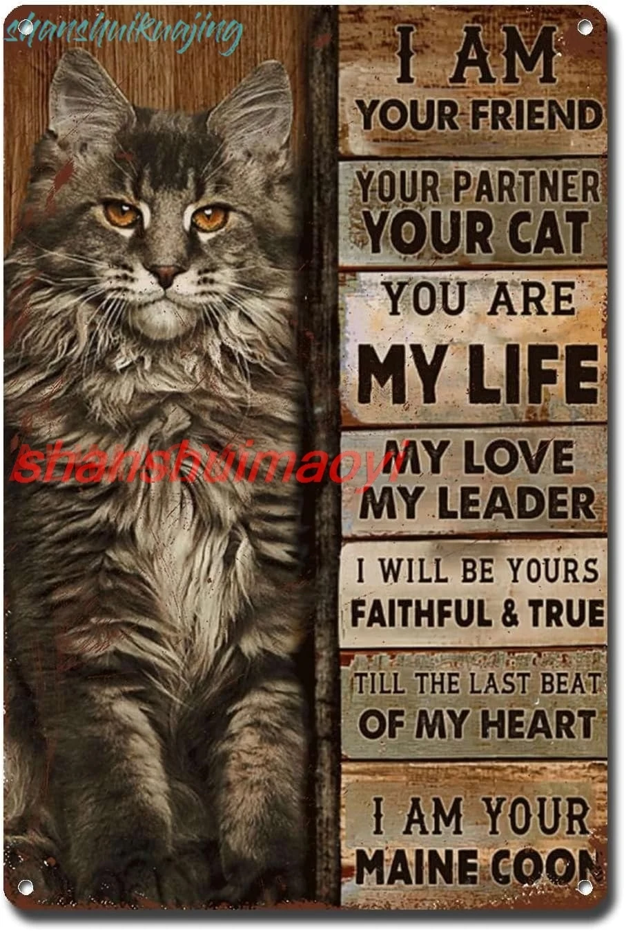 Lygond Metal Sign Tin Sign Vintage Wall Art I Am Your Friend Your Partner Your Maine Coon Cat You Are My Life My Love My Le sign