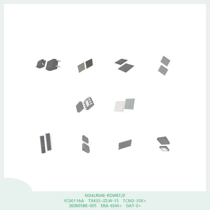 M24LR04E-RDW6T/2 YC0011AA TX433-JZLW-15 TCM2-33X+ 3E0605BK-005 ERA-6SM+ GAT-0+
