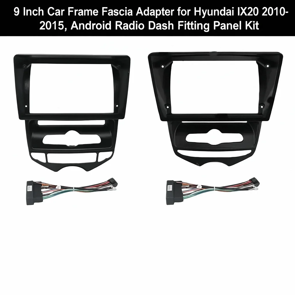 

9 Inch Car Frame Fascia Adapter for Hyundai IX20 2010-2015, Android Radio Dash Fitting Panel Kit