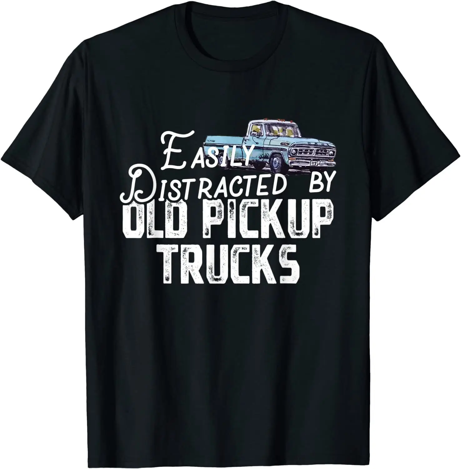 

Funny Easily Distracted By Old Pickup Trucks, Cute Trucker T-Shirt