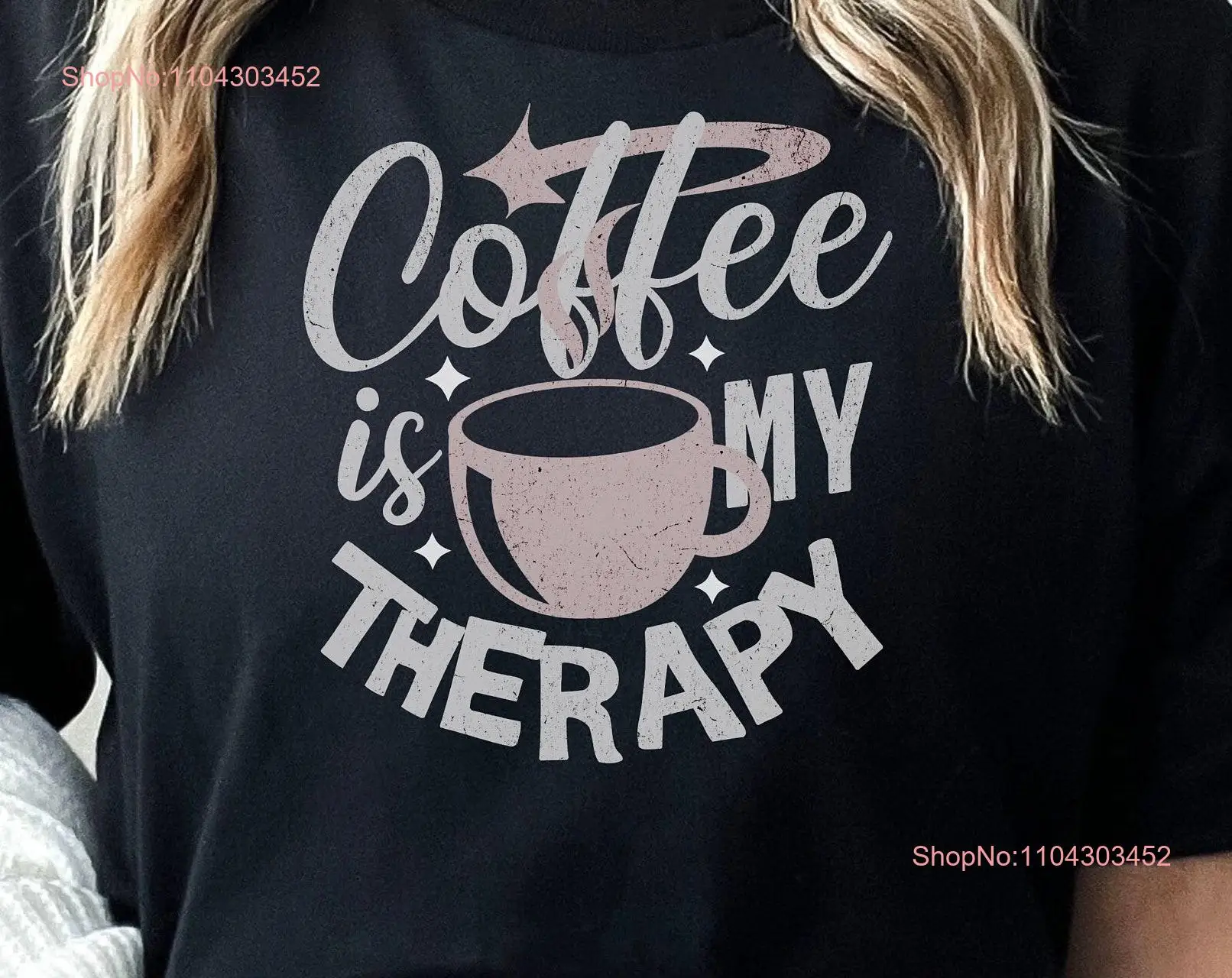 Coffee Is My Therapy T Shirt Shop Barista Waitress Lovers for Her Mom long or short sleeves