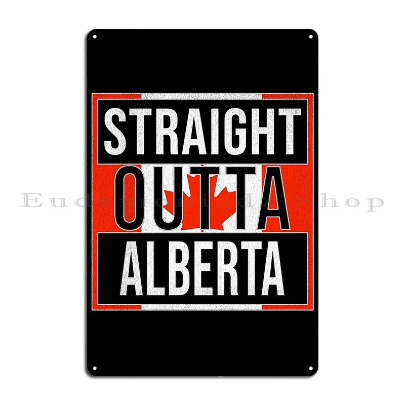 Straight Outta Alberta Metal Signs Personalized Wall Wall Mural Character Cinema Tin Sign Poster