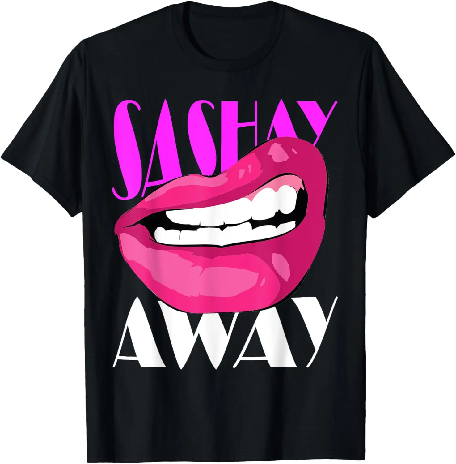 Sashay Away Lábios engraçados Diva Queen Femininidade Cabaret Camiseta para presente