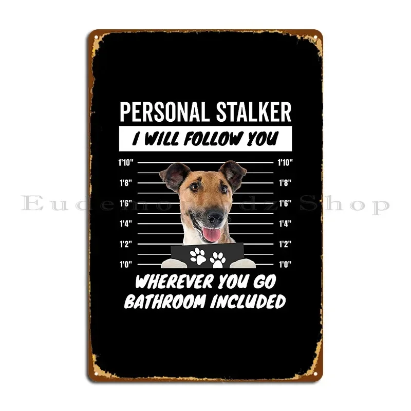 Personal Stalker Dog Smooth Fox Terrier Metal Sign Designing Classic Bar Wall Plaque Plaques Tin Sign Poster