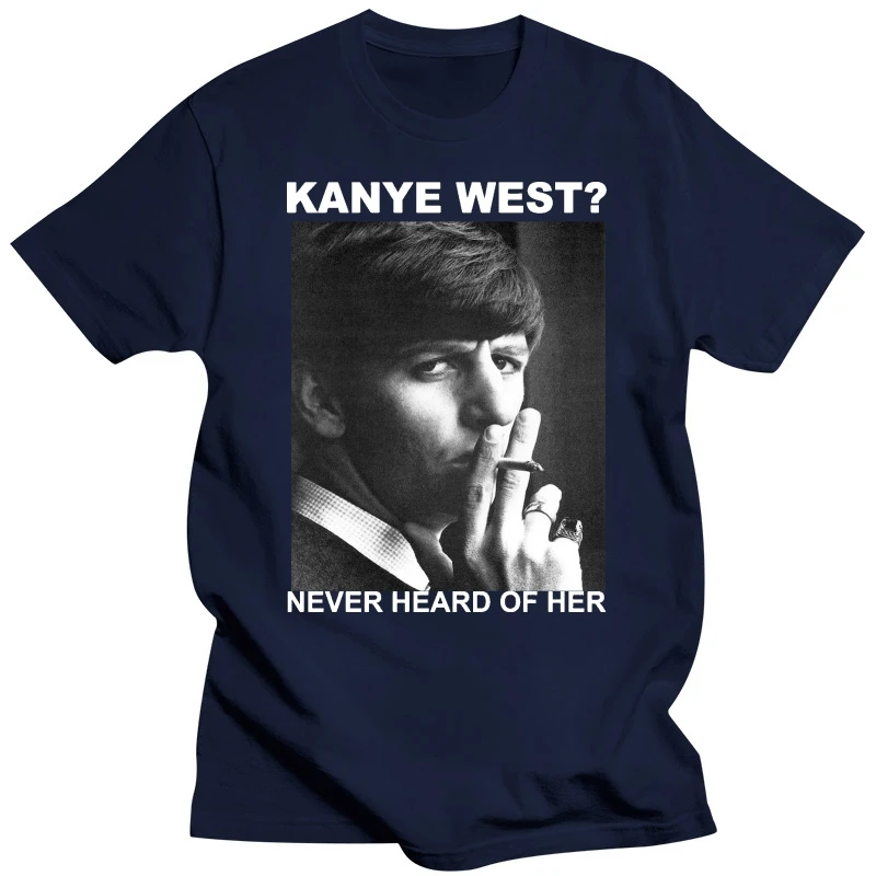 Brand Ringo Starr Kanye West Never Heard Of Her T-Shirt Men Short Sleeve T-Shirt