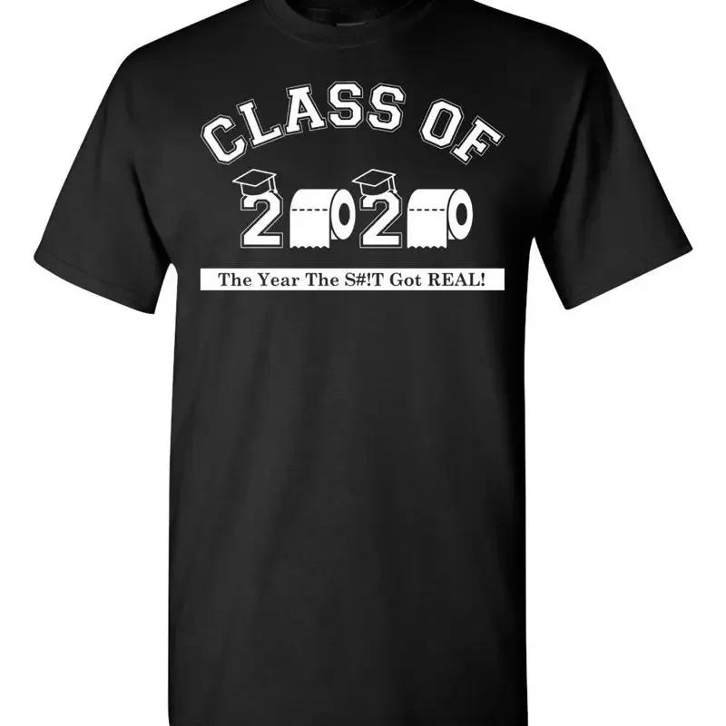 The Class of 2020 Graduate Toilet Paper Year Sh!t Got Real Men's Tee Shirt 405