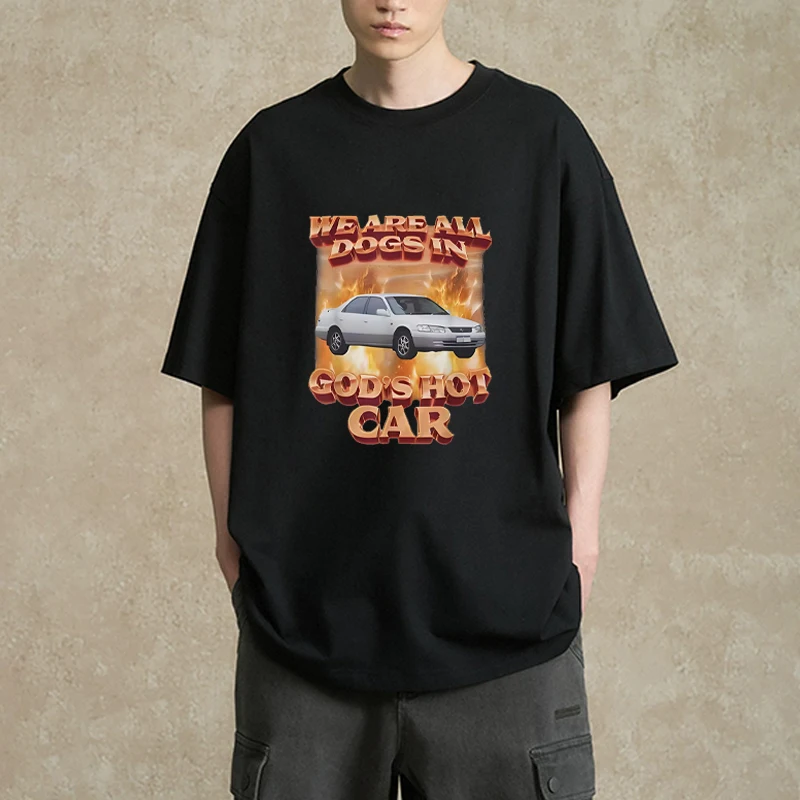 

We Are All Dogs in God's Hot Car Meme Graphic printed short sleeve T-shirts Men Women Fashion Funny T shirt Casual Cotton Tops