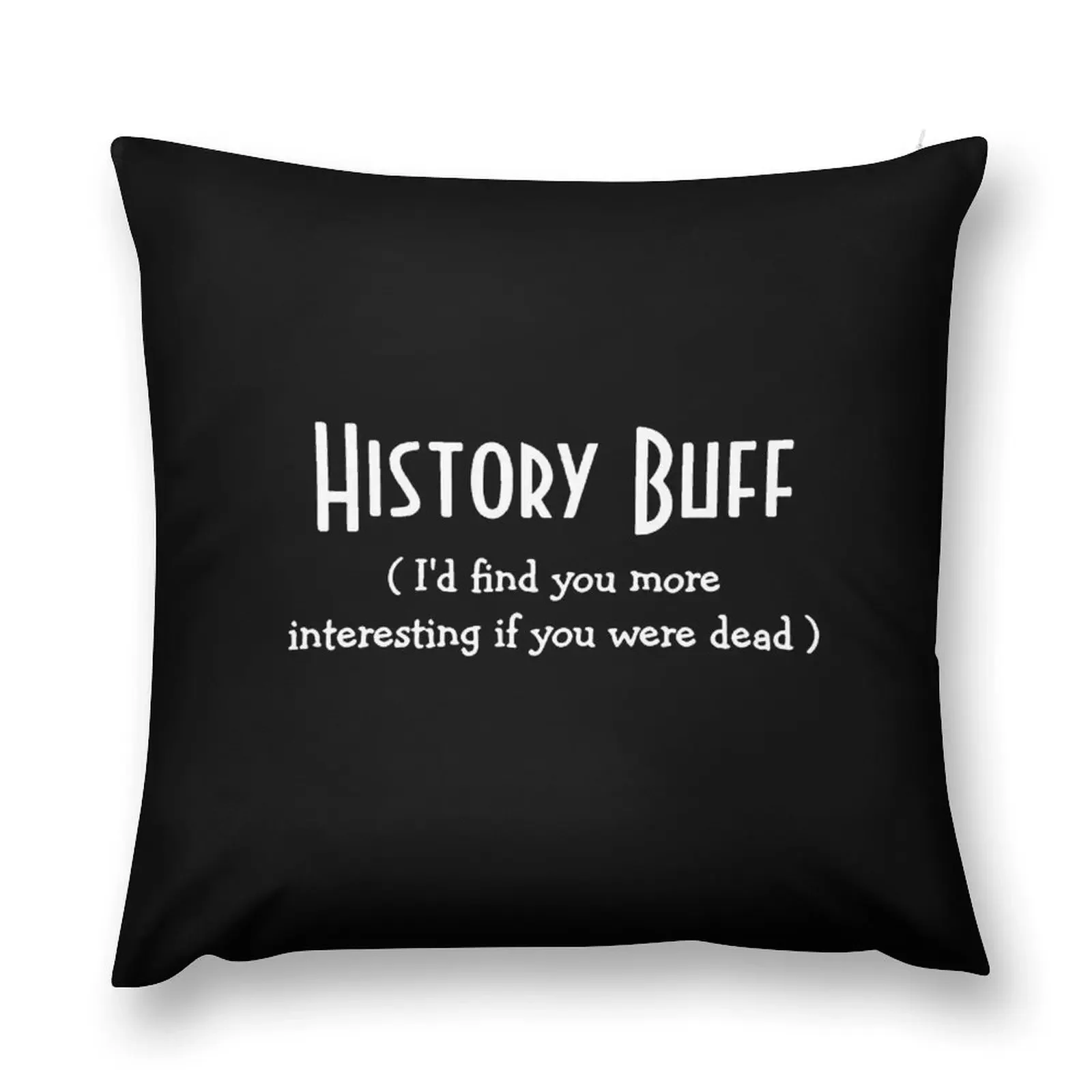 Funny History T Shirts Gifts for Women Men History Lovers Throw Pillow Cushions Cover pillow pillowcase pillow