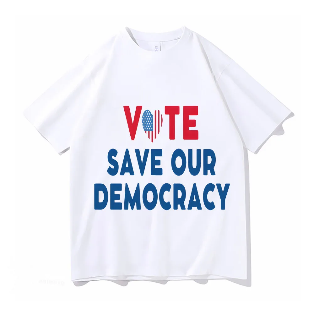 Save Our Democracy Encouragement T Shirts Graphic Cotton Streetwear Short Sleeve Adult Casual Tops Men Clothing Classic Tees