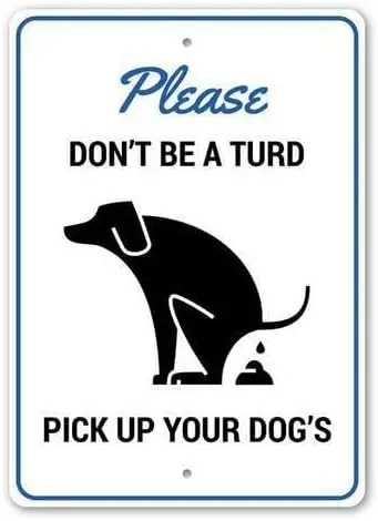 Please Don't Be a Turd, Pick Up Your Dog's, Dog Park Sign, Pick up Metal Sign 8 x 12 Inches (1) sign