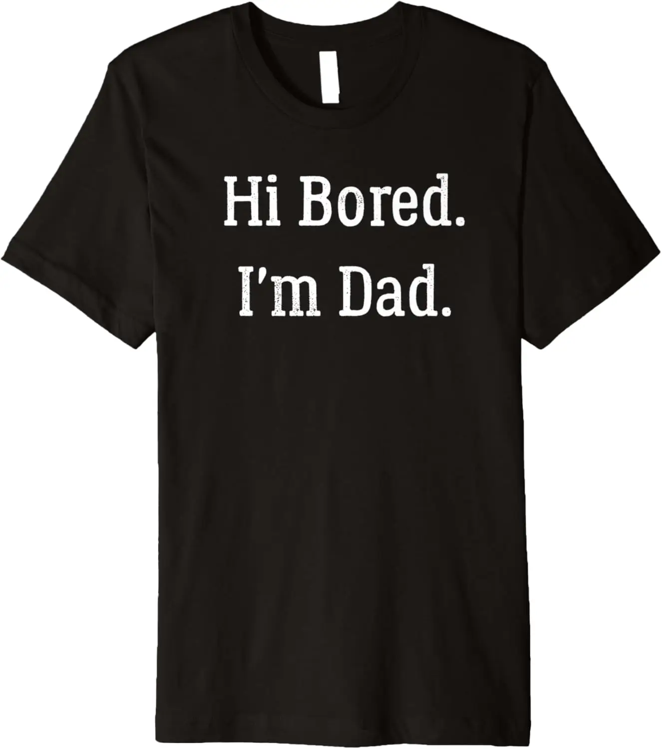 Mens Hi Bored. I'm Dad - Funny Dad Joke Premium T-Shirt