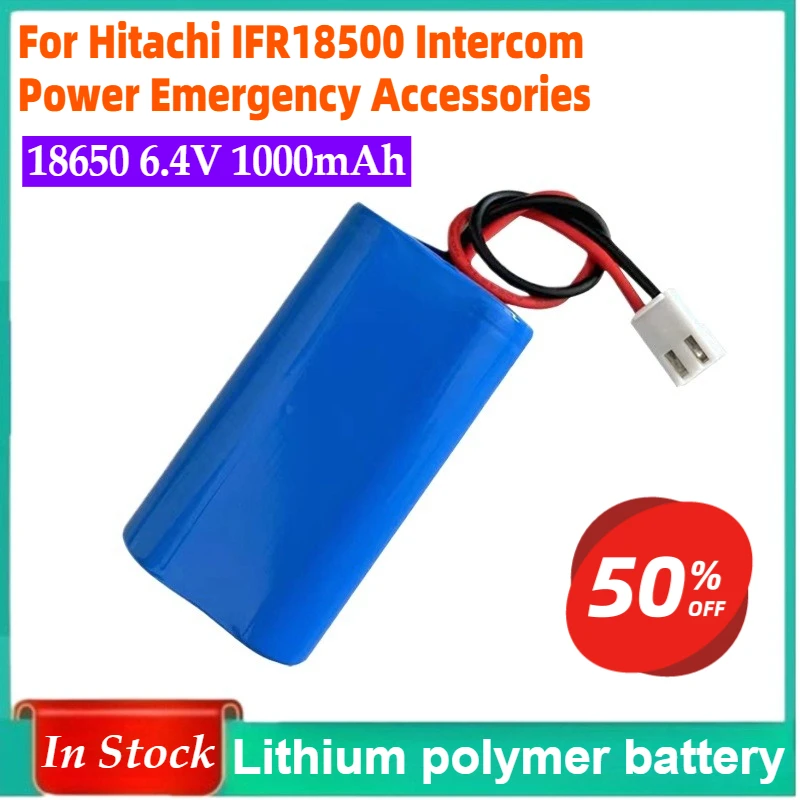 18650 6.4V 1000mAh Elevator Intercom Terminal Battery Suitable for Hitachi IFR18500 Intercom Power Emergency Accessories