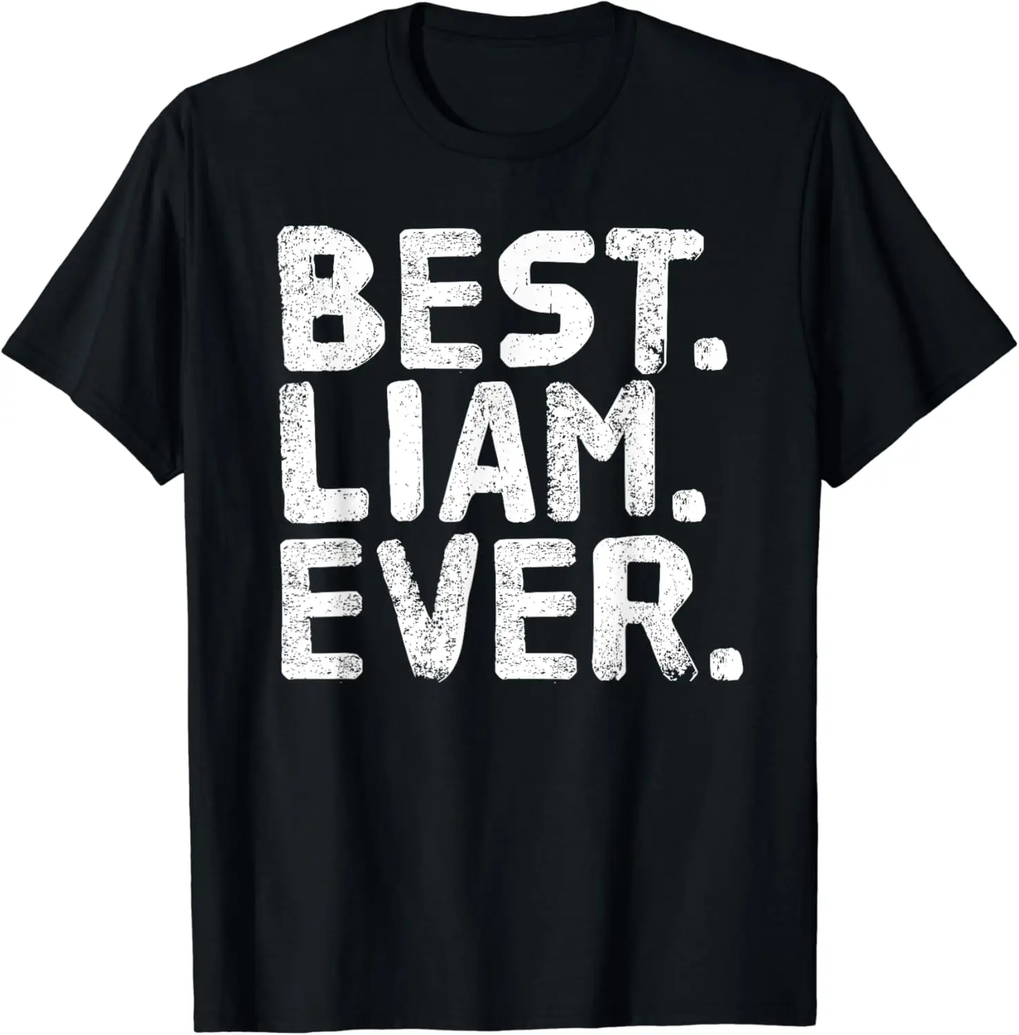 

BEST. LIAM. EVER. Funny Personalized Name Joke Gift Idea T-Shirt