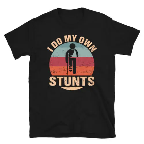 Funny Fathers Day Design I Do My Own Stunts Unisex T-Shirt