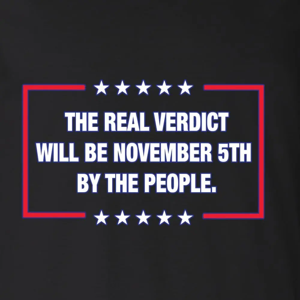 The Real Verdict Will Be Novemer 5th Political Shirt