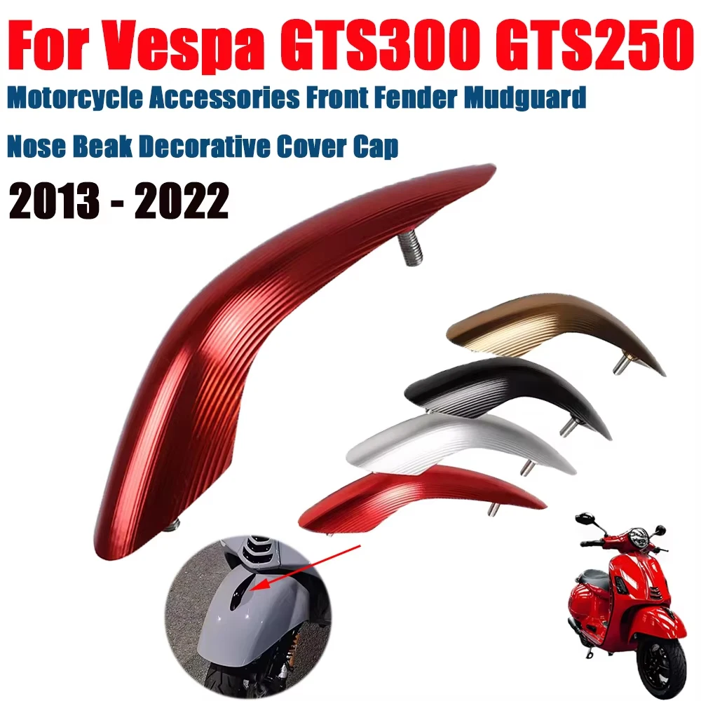 

For Vespa GTS300 GTS250 GTS 300 250 GTV 2013 - 2022 Motorcycle Accessories Front Fender Mudguard Nose Beak Decorative Cover Cap