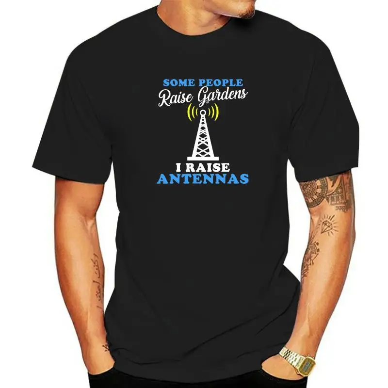 Some Raise Gardens I Raise Antennas Funny Ham Radio T-Shirt Holiday Top T-Shirts For Men Cotton Tops Tees Casual Family