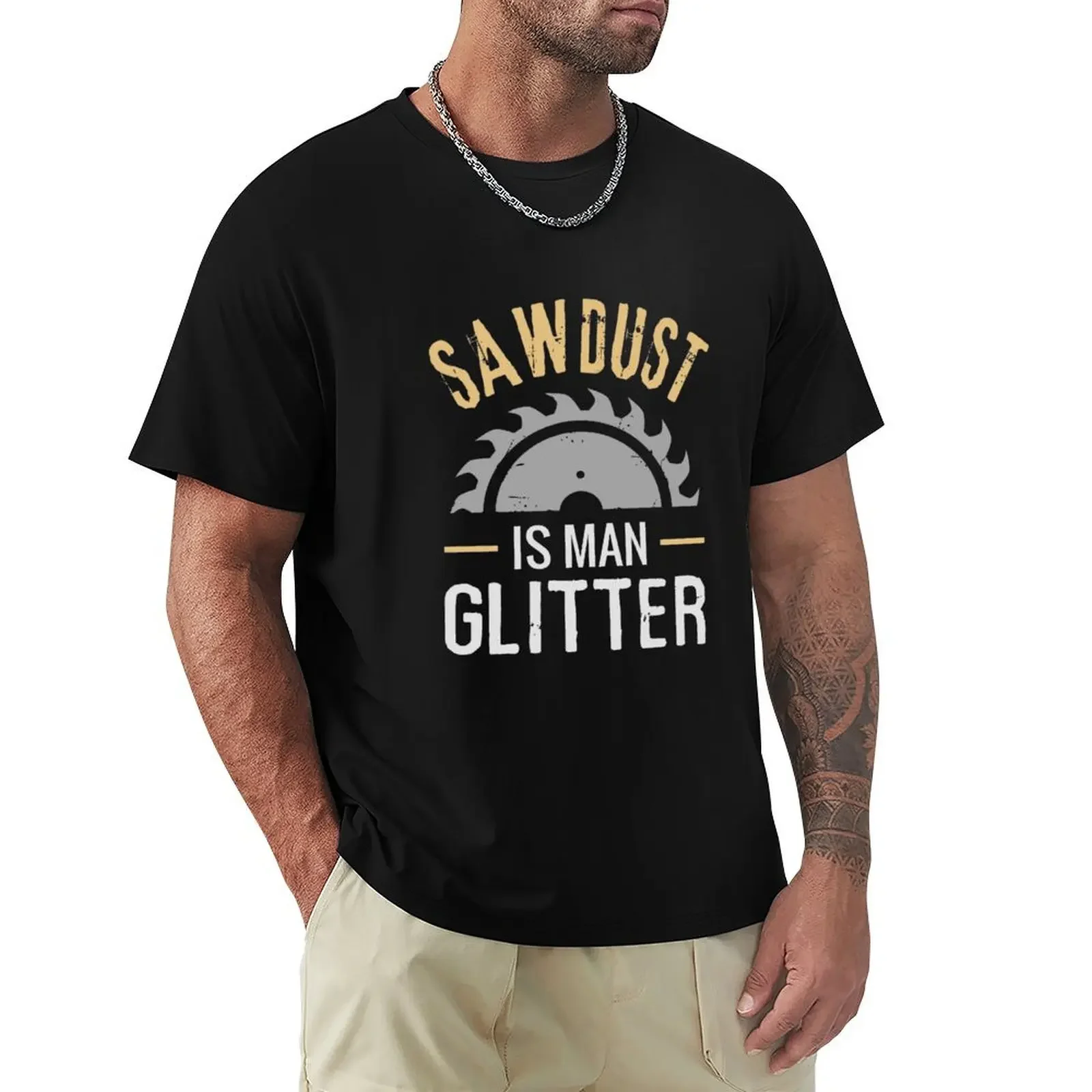 SAWDUST IS MAN GLITTER T-Shirt plus size tops anime mens graphic t-shirts