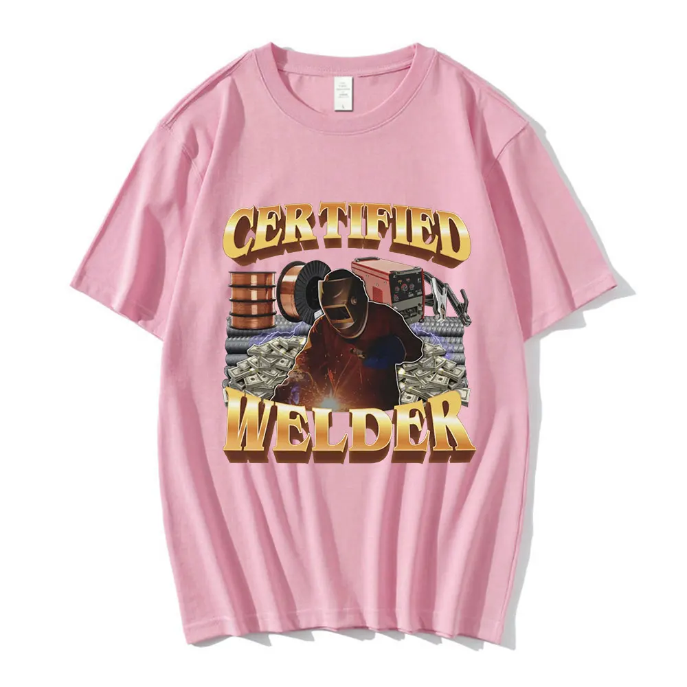 Certified Welder Funny Meme Graphic T-Shirt Men Women Fashion Vintage T-shirts 100% Cotton Casual Oversized Tee Shirt Streetwear