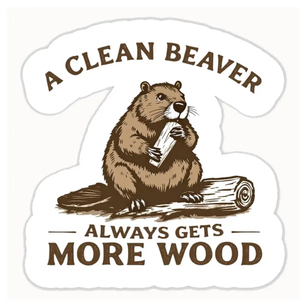 A Clean Beaver Always Gets More Wood Funny Adult Humor Waterproof Stickers For Decorating Car Windows Motorcycles And Computers.
