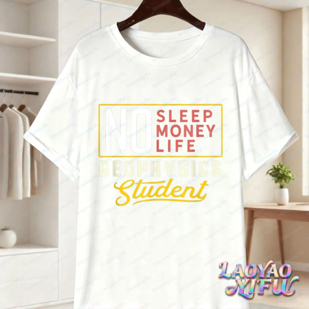 Geophysics Student Graduation Cotton Shirt for Men Funny No Sleep No Money Graphic Tee Science Major Casual Tops College Gifts