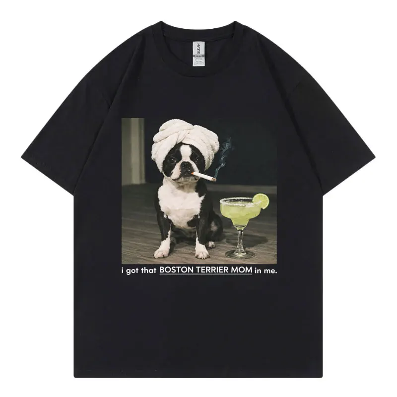 I Got That Boston Terrier Mom in Me Funny Dog Meme T-shirt Casual Fashion Oversized T Shirt Men Women 100%cotton O-Neck T-shirts