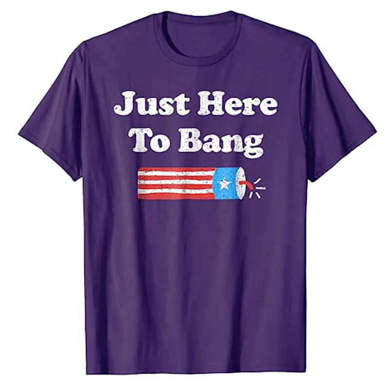 Funny 4th of July Just Here To Bang Fireworks Men Women Kids T-Shirt Veterans Memorial Day American Proud Patriotic Graphic Tees