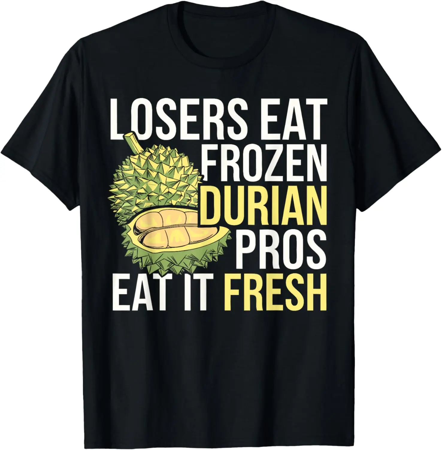 Durian I Eat Fresh Durian T-Shirt