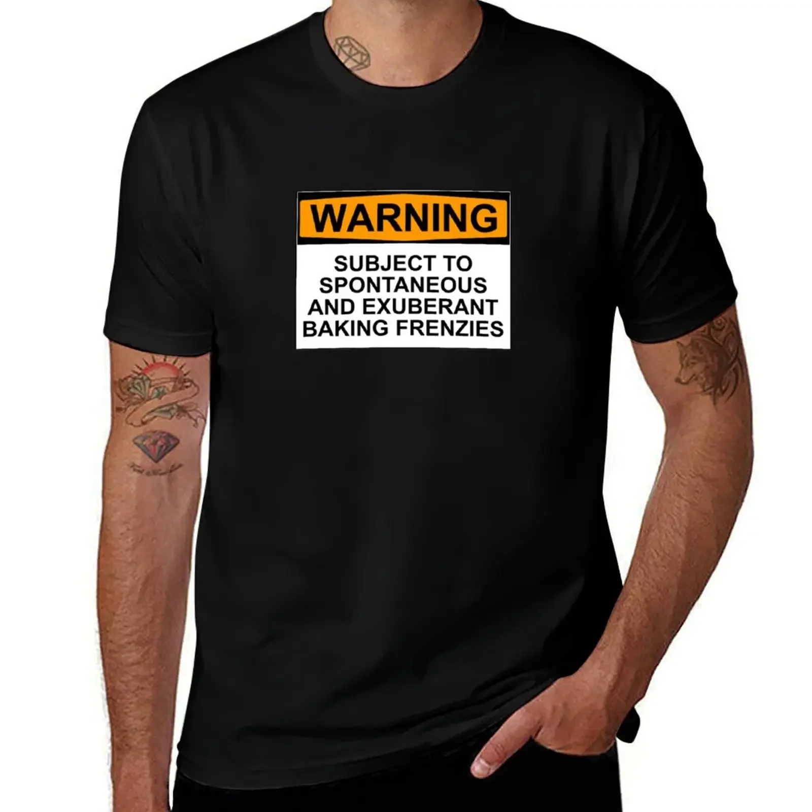 WARNING: SUBJECT TO SPONTANEOUS AND EXUBERANT BAKING FRENZIES T-Shirt custom t shirt Man t-shirt funny t shirts men